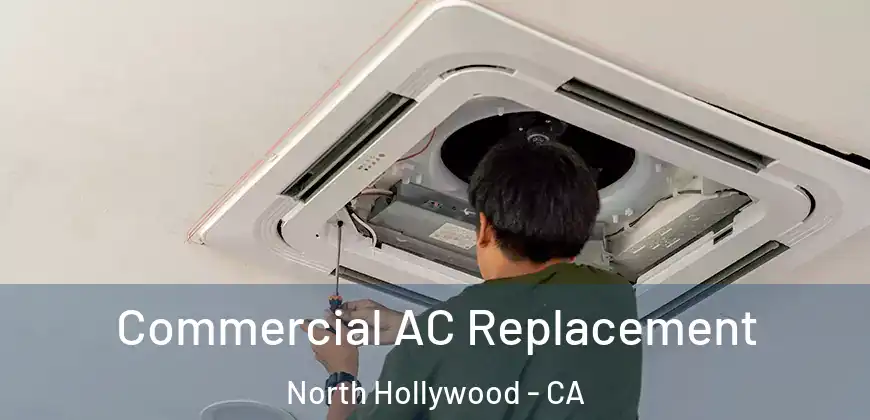 Commercial AC Replacement North Hollywood - CA