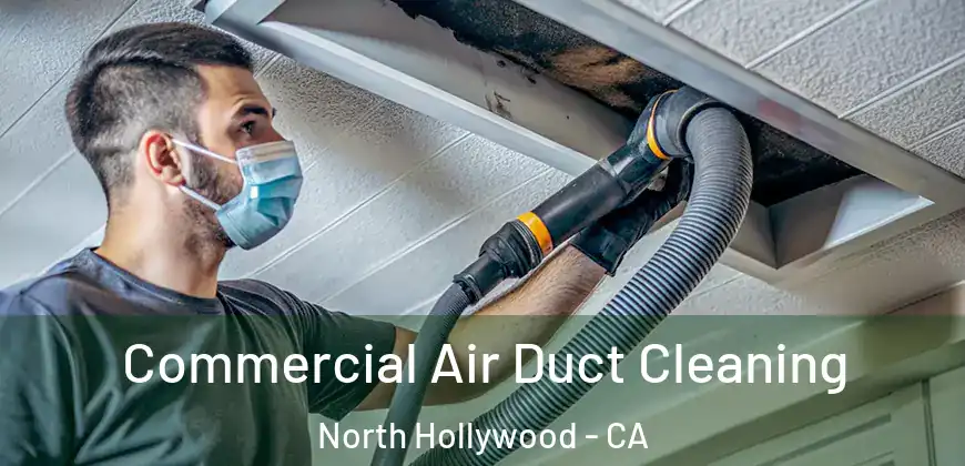  Commercial Air Duct Cleaning North Hollywood - CA