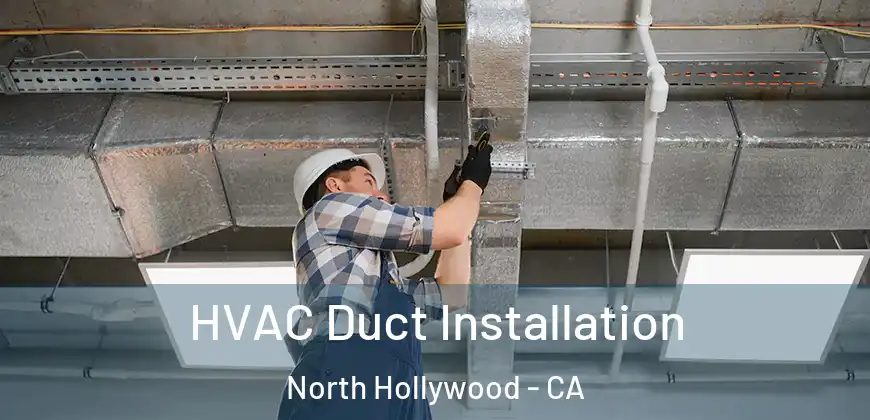  HVAC Duct Installation North Hollywood - CA